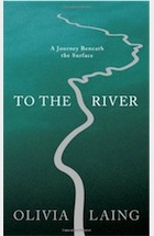 To the River, by Olivia Laing, reviewed for the Literary Review, June 2011.