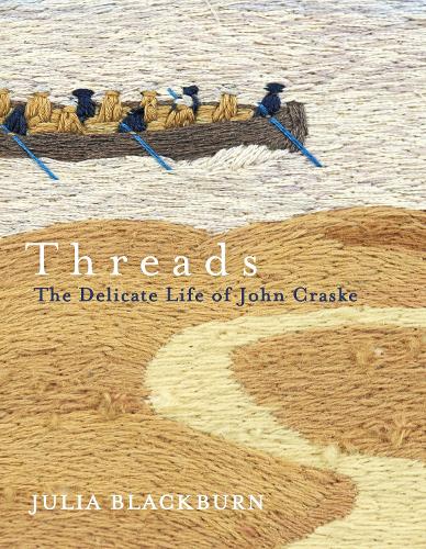 Threads: The Delicate Life of John Craske, by Julia Blackburn, reviewed in the TLS, July 2015.
