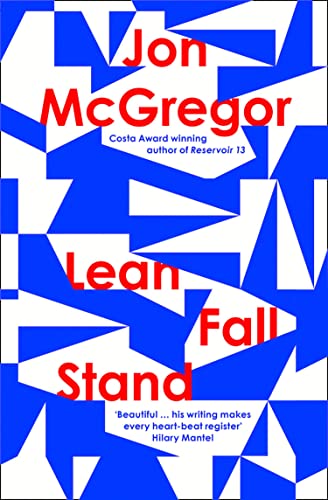Lean Stand Fall, by Jon McGregor, reviewed for The Guardian, May 2021.