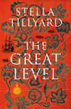 The Great Level, by Stella Tillyard, reviewed for the Guardian, August 2018.