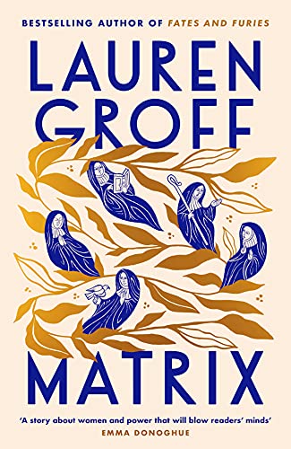 Matrix, by Lauren Groff, reviewed for The Guardian, September 2021.