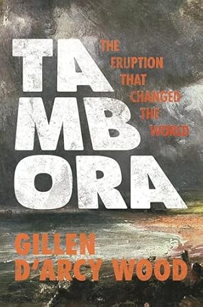Tambora by Gillen D’Arcy Wood reviewed in The Literary Review, May 2014