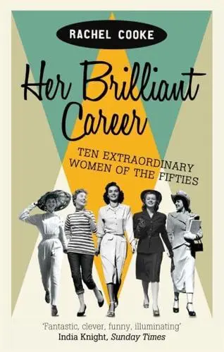 Her Brilliant Career, by Rachel Cooke, reviewed for The Guardian, 17 October 2013.