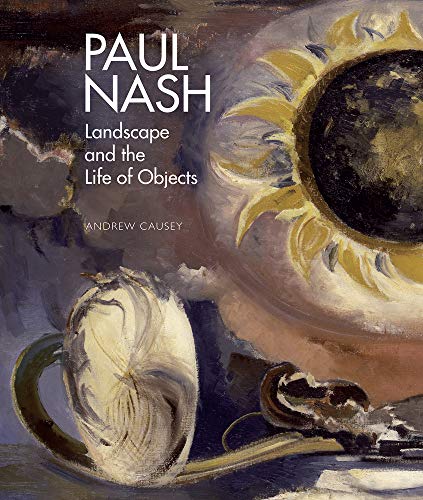 Paul Nash: Landscape and the Life of Objects, by Andrew Causey, reviewed in the Literary Review, June 2013