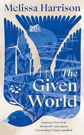 The Given World, by Melissa Harrison, reviewed for The Guardian, May 2026